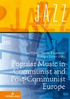 Popular Music in Communist and Post-Communist Europe