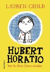 Hubert Horatio - Wie du deine Eltern erziehst