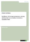 Incidence of teenage pregnancy among adolescents in secondary schools in Anambra State
