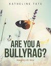 Are You a Bullyrag?
