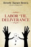 Labor Til' Deliverance
