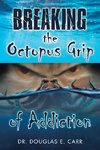 Breaking the Octopus Grip of Addiction