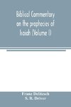 Biblical commentary on the prophecies of Isaiah (Volume I)