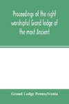 Proceedings of the right worshipful Grand lodge of the most Ancient and honorable fraternity of free and accepted masons of Pennsylvania, and Masonic jurisdiction thereunto belonging, at its celebration of the sesqui-centennial anniversary of the initiati