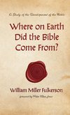 Where on Earth Did the Bible Come From?
