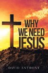 Why We Need Jesus