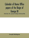 Calendar of Home Office papers of the reign of George III