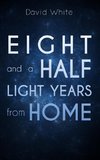 Eight and a Half Light Years from Home