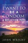 I Want to Be a Condom