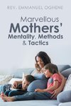 Marvellous Mothers' Mentality, Methods & Tactics