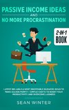 Passive Income Ideas and No More Procrastination 2-in-1 Book