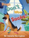 Dogs Don't Wear Socks!