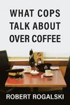What Cops Talk About Over Coffee