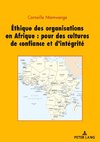 Ethique des organisations en Afrique : pour des cultures de confiance et d'intégrité