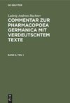 Commentar zur Pharmacopoea Germanica mit verdeutschtem Texte, Band 2, Teil 1
