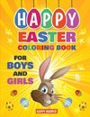 Happy Easter Coloring Book For Boys and Girls