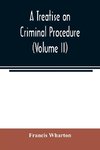 A treatise on criminal procedure (Volume II)