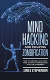 Mind Hacking and Escaping Zombification
