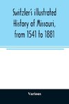Switzler's illustrated history of Missouri, from 1541 to 1881