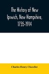 The history of New Ipswich, New Hampshire, 1735-1914
