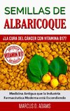 Semillas de Albaricoque - ¿La Cura del Cáncer con Vitamina B17?