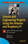 Science and Engineering Projects Using the Arduino and Raspberry Pi