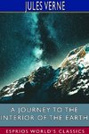 A Journey to the Interior of the Earth (Esprios Classics)