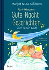 Gute-Nacht-Geschichten vom lieben Gott - 5-Minuten-Geschichten und Einschlaf-Rituale für Kinder ab 4 Jahren