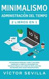 Minimalismo y administración del tiempo 2 libros en 1