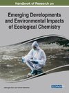 Handbook of Research on Emerging Developments and Environmental Impacts of Ecological Chemistry