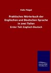 Praktisches Wörterbuch der Englischen und Deutschen Sprache in zwei Teilen