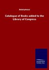 Catalogue of Books added to the Library of Congress