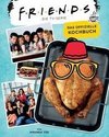 Friends: Das offizielle Kochbuch zur TV-Serie