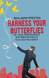 Harness Your Butterflies