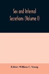 Sex and internal secretions (Volume I)