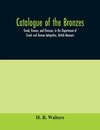 Catalogue of the bronzes, Greek, Roman, and Etruscan, in the Department of Greek and Roman Antiquities, British Museum
