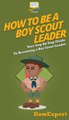 How To Be A Boy Scout Leader