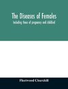 The diseases of females
