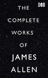 The Complete Works of James Allen
