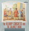 The Albany Congress and The Colonies' Union | History of Colonial America Grade 3 | Children's American History