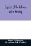 Organon of the rational art of healing