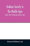Arabian society in the Middle Ages; studies from The thousand and one nights