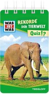 WAS IST WAS Quiz Rekorde der Tierwelt. Über 100 Fragen und Antworten! Mit Spielanleitung und Punktewertung