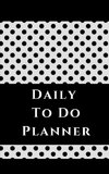 Daily To Do Planner - Planning My Day - White Black Polka Dots Cover