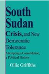 South Sudan Crisis, and New Democratic tolerance