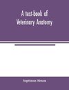 A text-book of veterinary anatomy