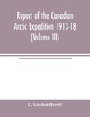 Report of the Canadian Arctic Expedition 1913-18 (Volume III) Insects Introduction and List of new Genera and Species Collected by the Expedition
