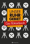 Unser Ruhrgebiet - Das Rätselbuch
