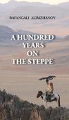 A HUNDRED YEARS ON THE STEPPE