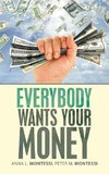 Everybody Wants Your Money